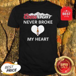 Official Coors Light Never Broke My Heart Shirt