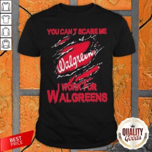 Blood Inside Me You Cant Scare Me I Work For Walgreens Shirt