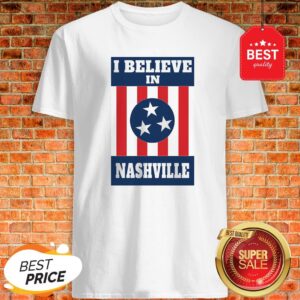 Official I Believe In Nashville Tornado Shirt
