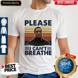 Pretty George Floyd Please I Can’t Breathe Vintage Shirt