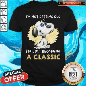 Funny Snoopy I’m Not Getting Old I’m Just Becoming A Shirt