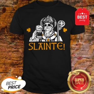Slainte Shirt Funny St. Patricks Day Shirt