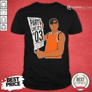 Happy Party Like It’s 03 Shirt