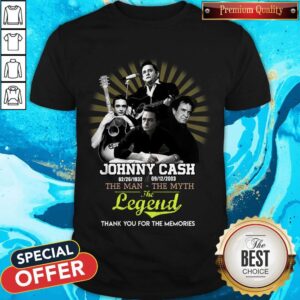 Johnny Cash 02 26 1932 – 09 12 2003 The Man The Myth The Legend Thank You For The Memories Shirt