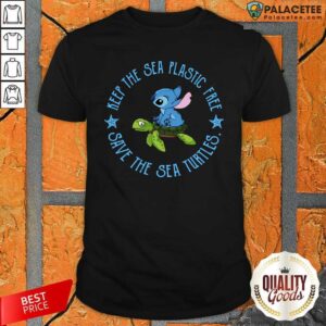 Funny Stitch On The Turtle Keep The Sea Plastic Free Save The Sea Turtles Shirt