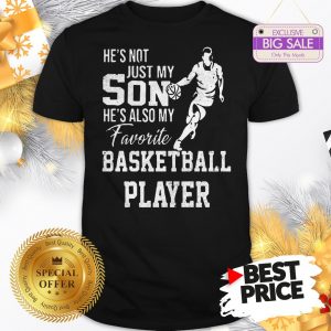 Vintage He’s Not Just My Son He’s Also My Favorite Basketball Player Shirt