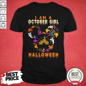 Disney I Am A October Girl Happy Halloween Shirt
