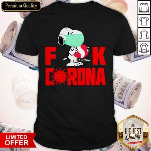Snoopy Face Mask Hug Safeway Fuck Coronavirus Shirt