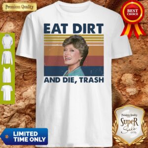 Top Blanche Devereaux Eat Dirt And Die Trash Vintage Shirt