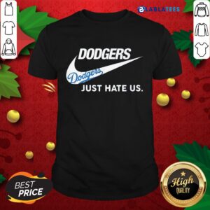 Top Just Do It Dodgers Just Hate Us Shirt