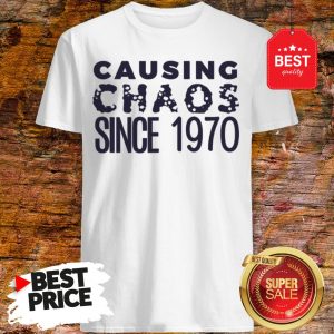 Causing Chaos Since 1970 50th Birthday Shirt
