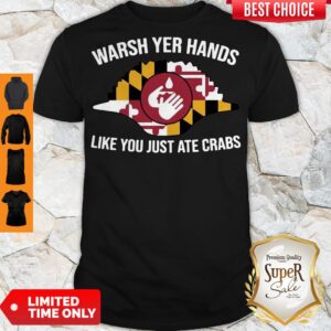 Official Wash Yer Hands Like You Just Ate Crabs Shirt