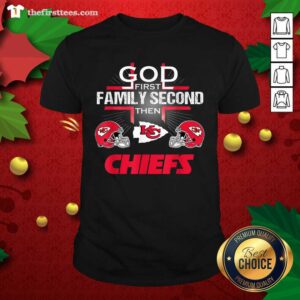 Good Kansas City Chiefs Cross God First Family Second Then Chiefs Shirt
