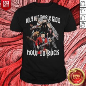 AC DC Only Old People Know How To Rock Shirt