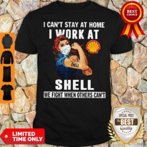Strong Woman Face Mask I Can’t Stay At Home I Work At Shell We Fight When Others Can’t Shirt
