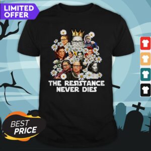 Funny RBG Feminist The Resistance Never Die Shirt