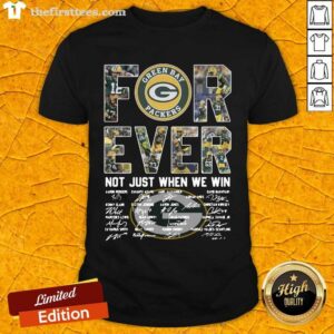 Nice Green Bay Packers Forever Not Just When We Win Signatures Shirt