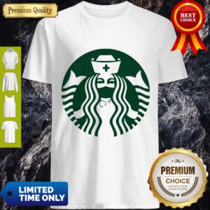 Pretty Starbuck Coffee Nurse Shirt
