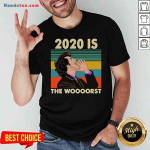 Funny 2020 Is The Woooorst Vintage Shirt