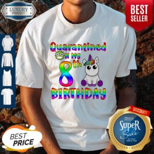 Nice Unicorn Quarantined on my 8th birthday shirt