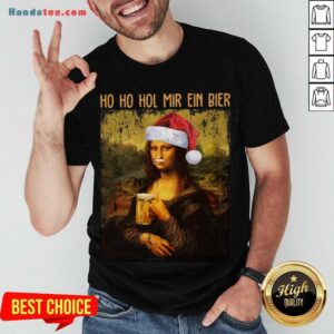 Perfect Santa Mona Lisa Ho Ho Hol Mir Ein Bier Christmas Shirt