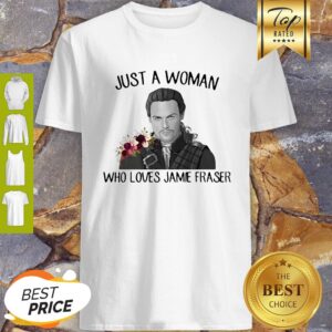 Flowers Just A Woman Who Loves Jamie Fraser Shirt
