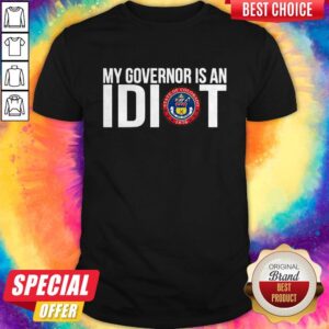 My Governor Is An Idiot Shirt