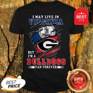 I May Live In Virginia But I'm A Georgia Bulldogs Fan Forever Shirt