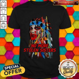 Official Native American No More Stolen Sisters Shirt