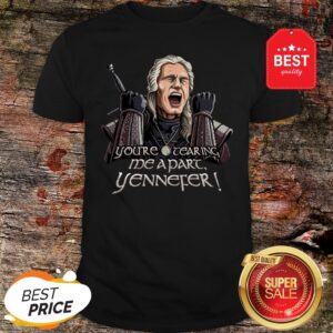 Official Geralt You're Tearing Me Apart Yennefer The Witcher Shirt