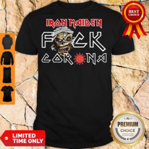 Nice Iron Maiden Fuck Corona shirt