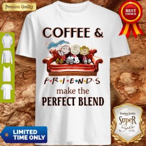Official Hot Coffee And Peanuts Friends Make The Perfect Blend Shirt