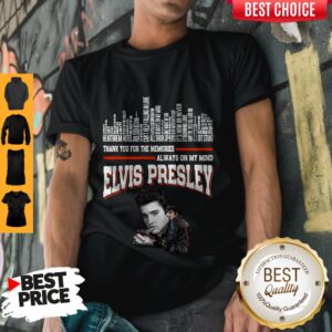 Nice Thank You For The Memories Always On My Mind Elvis Presley Shirt