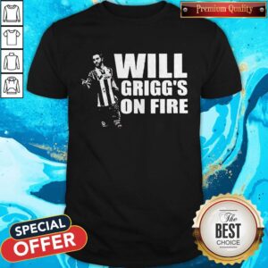 Premium Sharp Threads Will Grigg’s On Fire Shirt