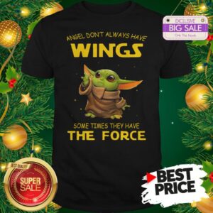The Pretty Baby Yoda Angel Don’t Always Have Wings The Force Star Wars Shirt
