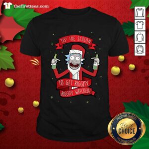 Funny Tis’ The Season To Get Riggity Riggity Wrecked Christmas Shirt