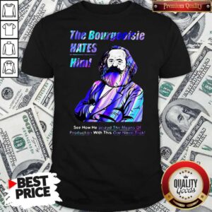 Good The Bourgeoisie Hates Him Holo Shirt