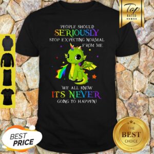Dragon Unicorn People Should Seriously Stop Expecting From Me Shirt
