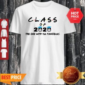 Coronavirus Class Of 2020 The One With The Pandemic Shirt