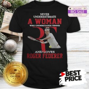 Official Wonderful Never Underestimate A Woman Who Tennis Loves Roger Federer Shirt
