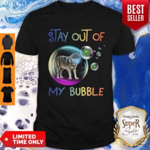 Official Wolves Stay Out Of My Bubble Shirt