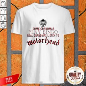 Some Grandmas Play Bingo Real Grandmas Listen To Motorhead Shirt