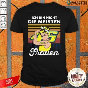 Nice Strong Girl 46 Ich Bin Nicht Die Meisten Frauen Vintage Shirt