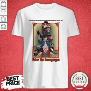 Their Deadly Mission Try To Hunt Demogorgon Before He Kills You Enter The Demogorgon Shirt