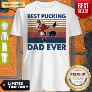 Good Best Pucking Dad Ever Vintage Shirt