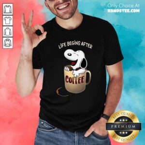 Official Snoopy Life Begins After Coffee Shirt