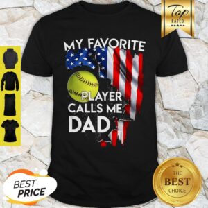 My Favorite Softball Player Calls Me Dad American Flag Shirt