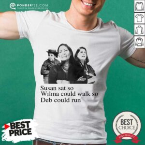 Perfect Susan Wilma Could Walk So Deb Could 04 Shirt