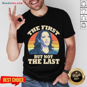 Awesome Kamala The First But Not The Last Vintage Shirt