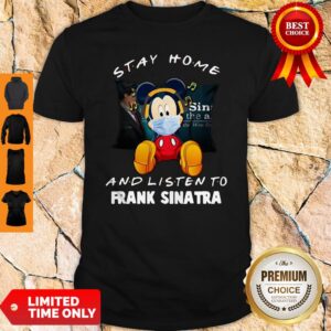 Official Mickey Mouse Stay Home And Listen To Frank Sinatra Shirt